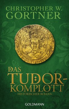 Das Tudor-Komplott / Tudor Bd.2 (eBook, ePUB) - Gortner, Christopher W.