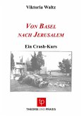 Von Basel nach Jerusalem - Ein Crash-Kurs