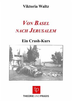 Von Basel nach Jerusalem - Ein Crash-Kurs - Viktoria Waltz