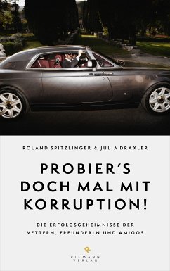 Probier's doch mal mit Korruption! (eBook, ePUB) - Spitzlinger, Roland; Draxler, Julia