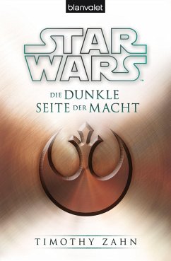 Die dunkle Seite der Macht / Star Wars - Die Thrawn Trilogie Bd.2 (eBook, ePUB) - Zahn, Timothy
