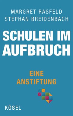 Schulen im Aufbruch - Eine Anstiftung (eBook, ePUB) - Rasfeld, Margret; Breidenbach, Stephan