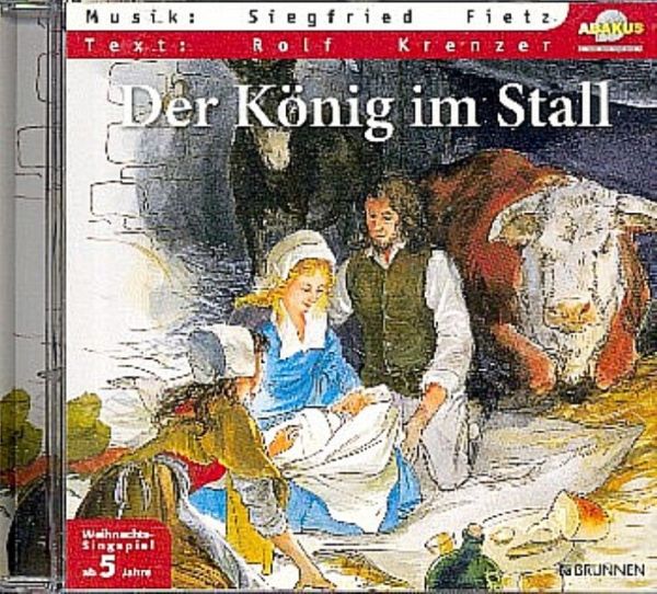 Der König im Stall CD Ein Liederhörspiel für Weihnachten Der König im Stall CD Ein Liederhörspiel für Weihnachten
