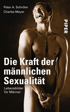 Die Kraft der männlichen Sexualität (eBook, ePUB) - Schröter, Peter A.; Meyer, Charles