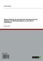 Medical Wellness als exemplarische Darstellung bei der Adaption von Wellnesskonzepten aus den USA in Deutschland (eBook, ePUB)