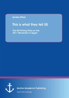 This is what they tell US: The US Printing Press on the 2011 Revolution in Egypt (eBook, PDF) - Witzel, Annika