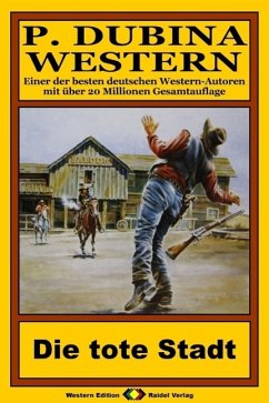 P. Dubina Western 57: Die tote Stadt (eBook, ePUB) - Dubina, Peter