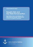 Naughty Girls and Gay Male Romance/Porn: Slash Fiction, Boys' Love Manga, and Other Works by Female "Cross-Voyeurs" in the U.S. Academic Discourses (eBook, PDF)