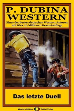 P. Dubina Western 58: Das letzte Duell (eBook, ePUB) Cover P. Dubina Western 58: Das letzte Duell (eBook, ePUB)