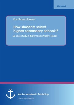 How students select higher secondary schools? A case study in Kathmandu Valley, Nepal (eBook, PDF) - Sharma, Ram Prasad