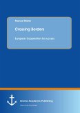 Crossing Borders: European Cooperation for success (eBook, PDF) Crossing Borders: European Cooperation for success (eBook, PDF)