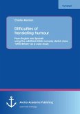 Difficulties of translating humour: From English into Spanish using the subtitled British comedy sketch show &quote;Little Britain&quote; as a case study (eBook, PDF)