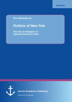 Fictions of New York: The City as Metaphor in Selected American Texts (eBook, PDF) - Vahnenbruck, Kim