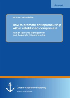 How to promote entrepreneurship within established companies? Human Resource Management and Corporate Entrepreneurship (eBook, PDF) - Jockenhöfer, Manuel