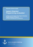 Aspect-Oriented Programming evaluated: A Study on the Impact that Aspect-Oriented Programming can have on Software Development Productivity (eBook, PDF)