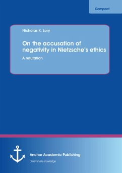 On the accusation of negativity in Nietzsche's ethics: A refutation (eBook, PDF) - Lory, Nicholas K.