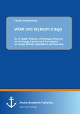 WOW and SkyTeam Cargo: An In-depth Analysis of Strategic Alliances for Air Cargo Carriers and The Impact on Cargo Airlines' Operations and Success (eBook, PDF)