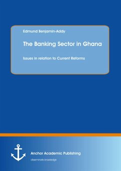 The Banking Sector in Ghana: Issues in relation to Current Reforms (eBook, PDF) - Benjamin-Addy, Edmund