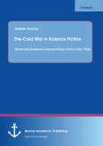 The Cold War in Science Fiction: Soviet and American Science Fiction Films in the 1950s (eBook, PDF)