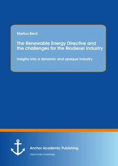 The Renewable Energy Directive and the challenges for the Biodiesel Industry: Insigths into a dynamic and opaque industry (eBook, PDF) - Beck, Markus