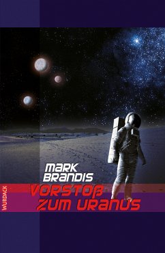 Vorstoß zum Uranus / Weltraumpartisanen Bd.5 (eBook, ePUB) - Brandis, Mark