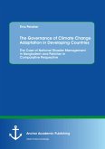 The Governance of Climate Change Adaptation in Developing Countries: The Case of National Disaster Management in Bangladesh and Pakistan in Comparative Perspective (eBook, PDF)