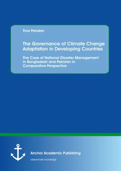 The Governance of Climate Change Adaptation in Developing Countries: The Case of National Disaster Management in Bangladesh and Pakistan in Comparative Perspective (eBook, PDF) - Peissker, Tina