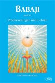 Babaji spricht: Prophezeiungen und Lehren (eBook, ePUB)