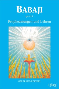 Babaji spricht: Prophezeiungen und Lehren (eBook, ePUB) - Reichel, Gertraud