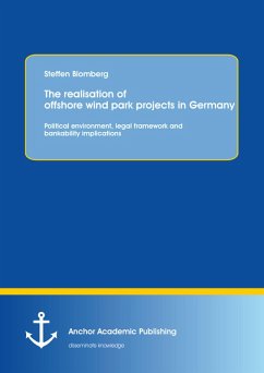 The realisation of offshore wind park projects in Germany - political environment, legal framework and bankability implications (eBook, PDF) - Blomberg, Steffen
