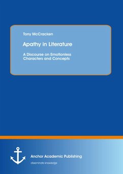 Apathy in Literature: A Discourse on Emotionless Characters and Concepts (eBook, PDF) - McCracken, Tony