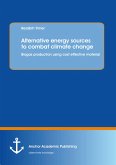 Alternative energy sources to combat climate change: Biogas production using cost effective material (eBook, PDF)