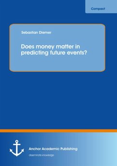 Does money matter in predicting future events? (eBook, PDF) - Diemer, Sebastian