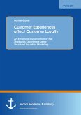 Customer Experiences affect Customer Loyalty: An Empirical Investigation of the Starbucks Experience using Structural Equation Modeling (eBook, PDF)