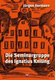 Die Seminargruppe des Ignatius Kniling (eBook, ePUB)