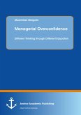 Managerial Overconfidence: Different Thinking through Different Education (eBook, PDF)