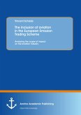 The inclusion of aviation in the European Emission Trading Scheme: Analyzing the scope of impact on the aviation industry (eBook, PDF)