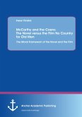 McCarthy and the Coens: The Novel versus the Film No Country for Old Men: The Moral Framework of the Novel and the Film (eBook, PDF)