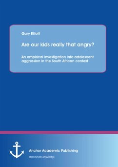 Are our kids really that angry? An empirical investigation into adolescent aggression in the South African context (eBook, PDF) - Elliott, Gary