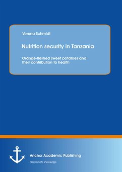 Nutrition security in Tanzania: Orange-fleshed sweet potatoes and their contribution to health (eBook, PDF) - Schmidt, Verena