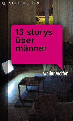 13 Storys über Männer (eBook, ePUB) - Wolter, Walter