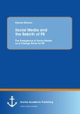 Social Media and the Rebirth of PR: The Emergence of Social Media as a Change Driver for PR (eBook, PDF)