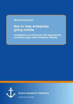 How to help enterprises going mobile: Investigation on influences and requirements of business apps within Enterprise Mobility (eBook, PDF) - Mordhorst, Michael