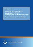 Explaining Croatia's (non)compliance with EU conditionality on ICTY cooperation: Do external incentives make the difference? (eBook, PDF)