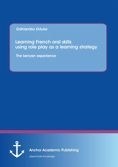 Learning French oral skills using role play as a learning strategy: The kenyan experience (eBook, PDF) - Oduke, Odhiambo