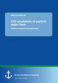 CFD simulations of particle laden flows: Particle transport and separation (eBook, PDF) CFD simulations of particle laden flows: Particle transport and separation (eBook, PDF)