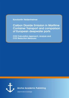 Carbon Dioxide Emission in Maritime Container Transport and comparison of European deepwater ports: CO2 Calculation Approach, Analysis and CO2 Reduction Measures (eBook, PDF) - Veidenheimer, Konstantin