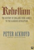 Rebellion: The History of England from James I to the Glorious Revolution