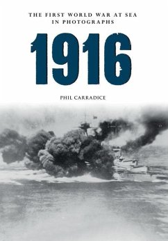 1916 the First World War at Sea in Photographs: The Year of Jutland - Carradice, Phil