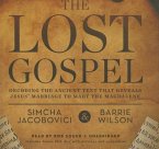 The Lost Gospel: Decoding the Ancient Text That Reveals Jesus' Marriage to Mary the Magdalene